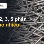 Đinh thép đóng gỗ, đinh 2 phân 3 phân 5 phân dài bao nhiêu mm